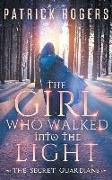 The Girl Who Walked into the Light: The Secret Guardians, Book 1