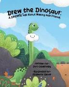 Drew the Dinosaur: A Dinomite Tale About Making New Friends