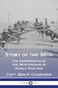 Story of the 36th: The Experiences of the 36th Division in World War One