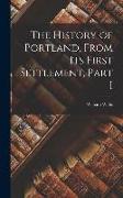 The History of Portland, from its First Settlement, Part I