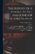 The History Of A Voyage To The Malouine (or Falkland) Islands: Made In 1763 And 1764, Under The Command Of M. De Bougainville, In Order To Form A Sett