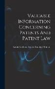 Valuable Information Concerning Patents And Patent Law