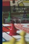 Games And Sports: Being An Appendix To Manly Exercises And Exercises For Ladies, Containing The Various In-door Games And Sports, The Ou