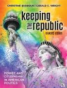 Keeping the Republic: Power and Citizenship in American Politics