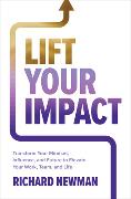 Lift Your Impact: Transform Your Mindset, Influence, and Future to Elevate Your Work, Team, and Life
