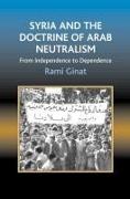 Syria and the Doctrine of Arab Neutralism: From Independence to Dependence