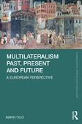 Multilateralism Past, Present and Future