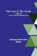 The Law of the North, A Story of Love and Battle in Rupert's Land