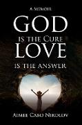 God is the Cure, Love is the Answer