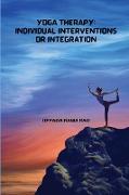 Yoga Therapy Individual Interventions or Integration