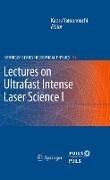 Lectures on Ultrafast Intense Laser Science 1