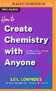 How to Create Chemistry with Anyone: 75 Ways to Spark It Fast -- And Make It Last