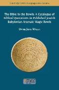 The Bible in the Bowls: A Catalogue of Biblical Quotations in Published Jewish Babylonian Aramaic Magic Bowls