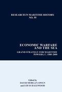 Economic Warfare and the Sea: Grand Strategies for Maritime Powers, 1650-1945