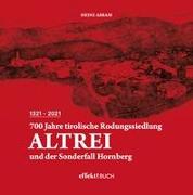 700 Jahre tirolische Rodungssiedlung Altrei und der Sonderfall Hornberg