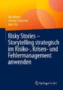 Risky Stories ¿ Storytelling strategisch im Risiko-, Krisen- und Fehlermanagement anwenden