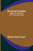 The Irish on the Somme, Being a Second Series of 'The Irish at the Front'