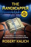 The Handicapper: A Novel about Love, Ambition, and the World of Professional Sports Gambling