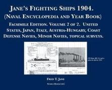 Jane's Fighting Ships 1904. (Naval Encyclopedia and Year Book): Facsimile Edition. Volume 2 of 2. United States, Japan, Italy, Austria-Hungary, Coast