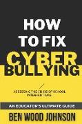 How to Fix Cyberbullying: Assessing the Crisis of School Interventions