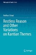 Restless Reason and Other Variations on Kantian Themes