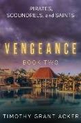 Pirates, Scoundrels, and Saints VENGEANCE: Book Two