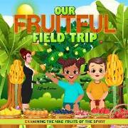 Our Fruitful Field Trip: Examining the Nine Fruits of the Spirit