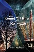 The Round Whisper of No Moon