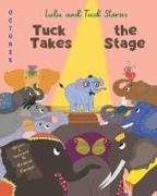 Lulu and Tuck Stories: Tuck Takes the Stage