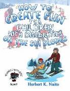 How to Create Fun for Children with Disabilities on the Ski Slopes