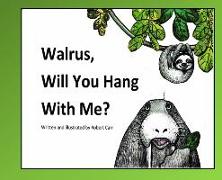 Walrus, Will You Hang With Me?