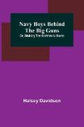 Navy Boys Behind the Big Guns, Or, Sinking the German U-Boats