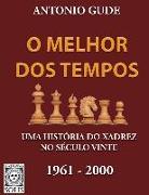 O Melhor dos Tempos 1961-2000: Uma história do xadrez no século vinte