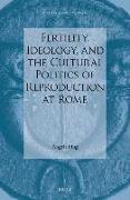Fertility, Ideology, and the Cultural Politics of Reproduction at Rome