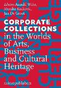 Corporate Collections in the Worlds of Arts, Business and Cultural Heritage