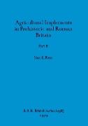 Agricultural Implements in Prehistoric and Roman Britain, Part ii