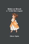 Make or Break, or, The Rich Man's Daughter