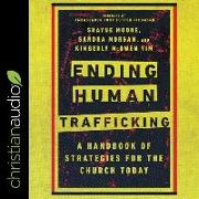 Ending Human Trafficking: A Handbook of Strategies for the Church Today
