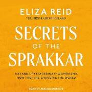 Secrets of the Sprakkar: Iceland's Extraordinary Women and How They Are Changing the World