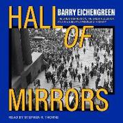 Hall of Mirrors: The Great Depression, the Great Recession, and the Uses-And Misuses-Of History