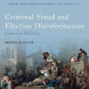 Criminal Fraud and Election Disinformation: Law and Politics