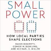 Small Power: How Local Parties Shape Elections