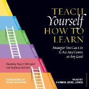 Teach Yourself How to Learn: Strategies You Can Use to Ace Any Course at Any Level