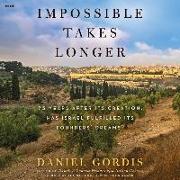 Impossible Takes Longer: 75 Years After Its Creation, Has Israel Fulfilled Its Founders' Dreams?