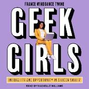 Geek Girls: Inequality and Opportunity in Silicon Valley