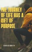 The Journey of Life Has a Gift of Purpose