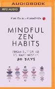 Mindful Zen Habits: From Suffering to Happiness in 30 Days