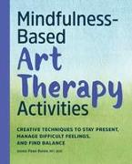 Mindfulness-Based Art Therapy Activities