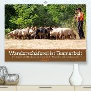 Wanderschäferei ist Teamarbeit (Premium, hochwertiger DIN A2 Wandkalender 2023, Kunstdruck in Hochglanz)