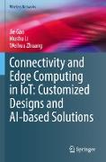 Connectivity and Edge Computing in IoT: Customized Designs and AI-based Solutions